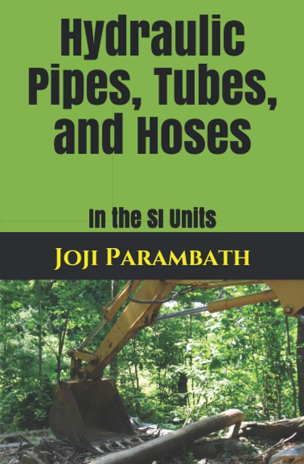 Hydraulic Pipes, Tubes, and Hoses (In the SI Units) by Joji Parambath